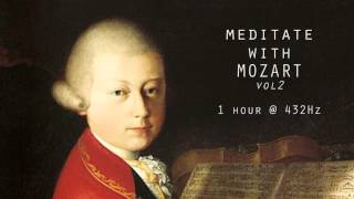 Meditate with Mozart  432Hz Classical Music  Vol 2 [upl. by Hannahsohs]