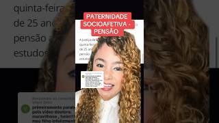 PATERNIDADE SOCIOAFETIVA  PENSÃO ‼️ direito familia [upl. by Oetsira]