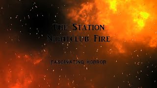 The Station Nightclub Fire  A Short Documentary  Fascinating Horror [upl. by Llenehc]